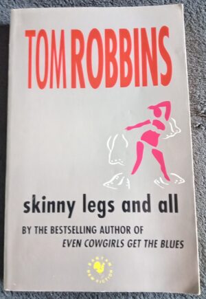 skinny legs and all: Book by Tom Robbins First UK Publication