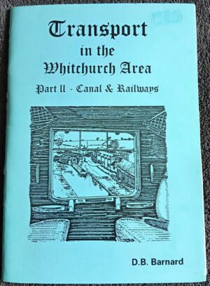 Transport in the Whitchurch Area Part II: Canal & Railways: Booklet by D.B. Barnard