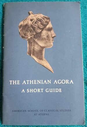 The Athenian Agora A Short Guide: American School of Classical Studies at Athens