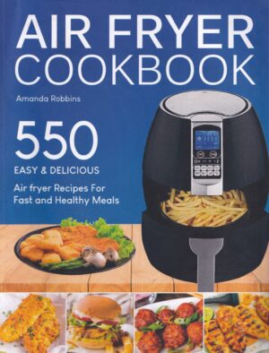 Air Fryer Cookbook: Paperback Book by Amanda Robbins