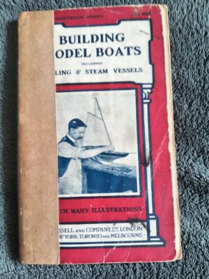 Building Model Boats Including Sailing & Steam Vessels: 1918 Reprint