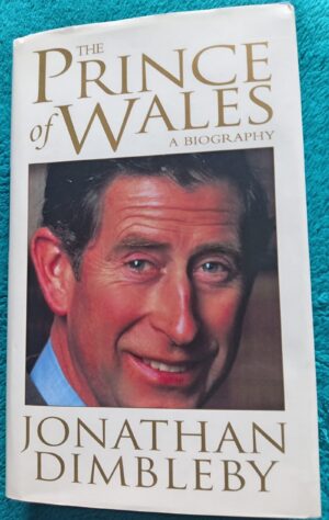 The Prince of Wales A Biography: Jonathan Dimbleby book for sale