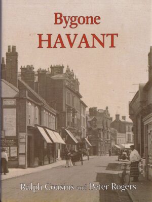 Bygone Havant: Hardback Book by Ralph Cousins and Peter Rogers