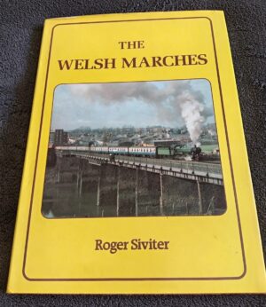 The Welsh Marches: Railway Book by Roger Siviter