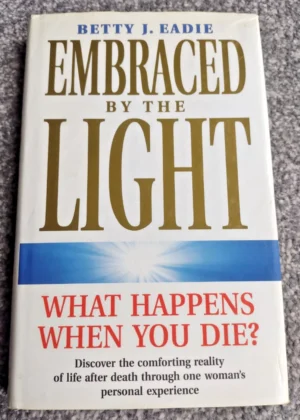 Embraced By The Light by Betty J. Eadie - Hardback Book