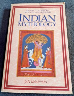 Indian Mythology - An Encyclopedia of Myth and Legend by Jan Knappert