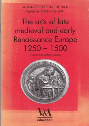 The arts of late medieval and early Renaissance Europe 1250-1500: V&A Education