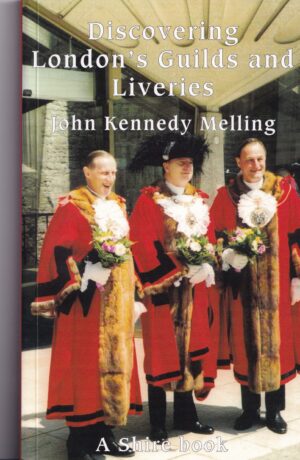Discovering London's Guilds and Liveries: Paperback Book by John Kennedy Melling