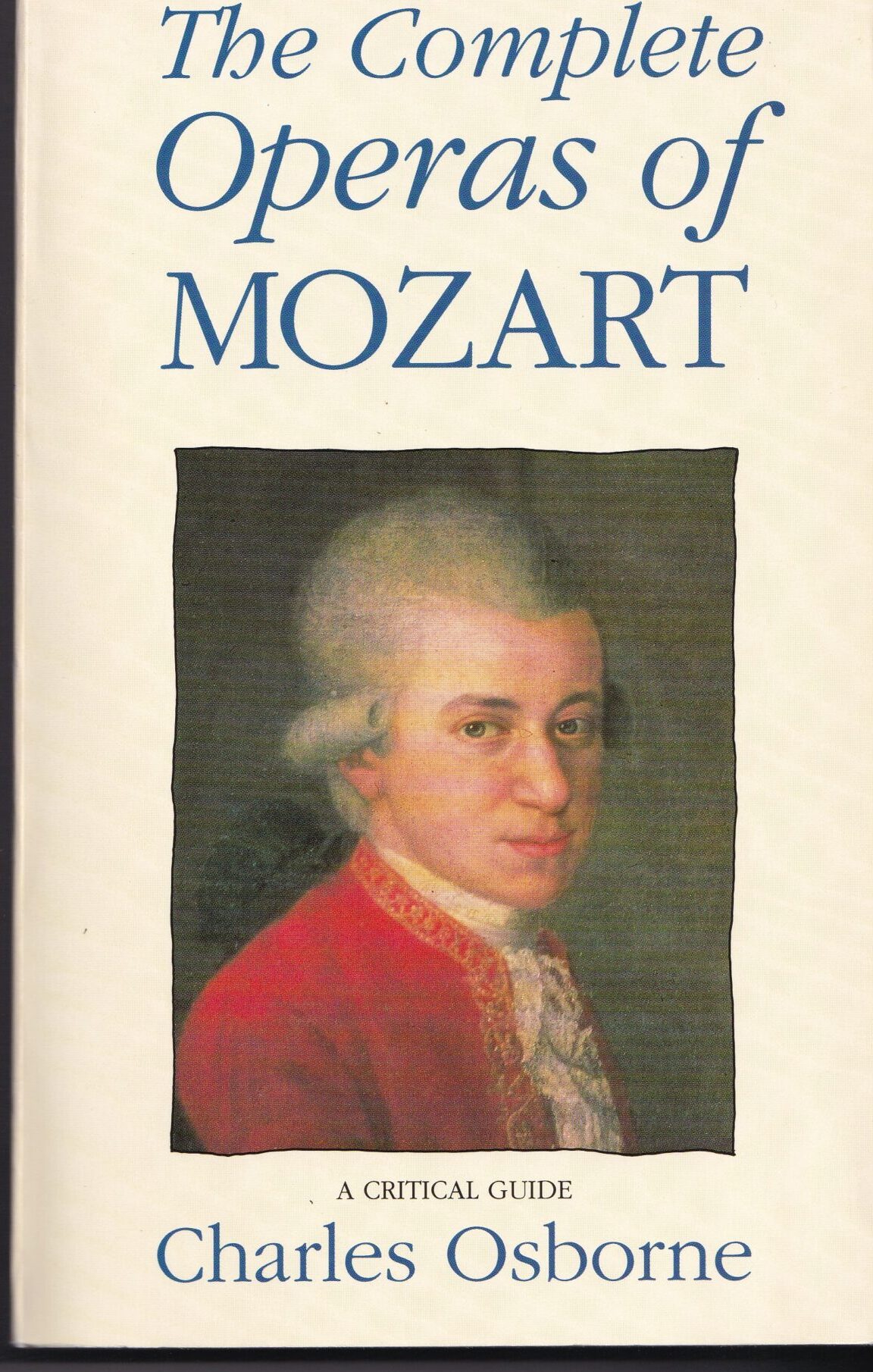 The Complete Operas of Mozart: A Critical Guide by Charles Osborne | Paperback | 1990