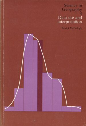Science in Geography 4: Data Use and Interpretation by Patrick McCullagh