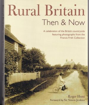 Rural Britain Then & Now: Paperback Book by Roger Hunt