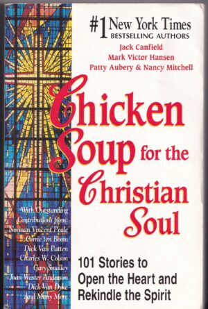 Chicken Soup for the Christian Soul | 101 Stories to Open the Heart and Rekindle the Spirit