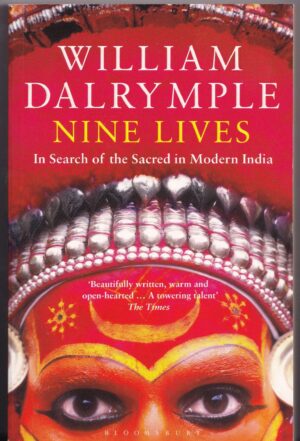 Nine Lives: In Search of the Sacred in Modern India – William Dalrymple | Paperback, 2010
