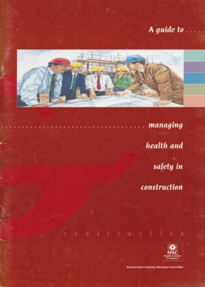 A Guide to Managing Health and Safety in Construction – Paperback (1995)