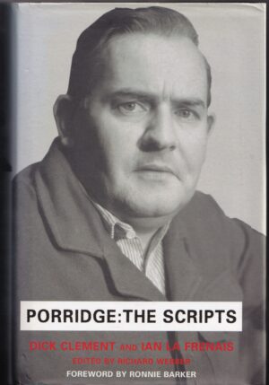 Porridge: The Scripts Dick Clement and Ian La Frenais