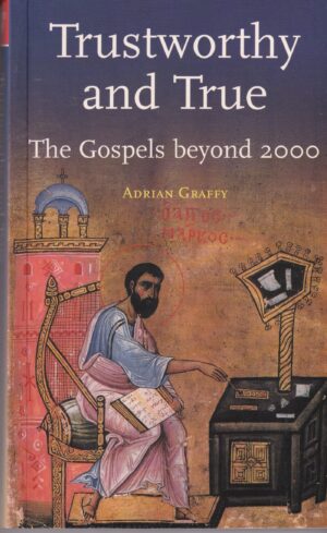 Trustworthy and True The Gospels Beyond 2000: Paperback Book by Adrian Graffy