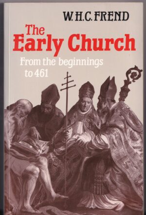 The Early Church From the beginnings to 461: Paperback book by W. H. C. Frend