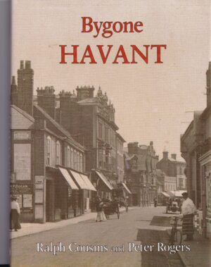 Bygone Havant: Hardback Book by Ralph Cousins and Peter Rogers