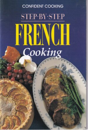 Step-By-Step French Cooking: Confident Cooking
