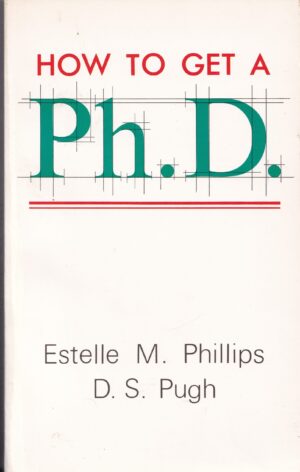 How to Get a PhD by Estelle Phillips & Derek S. Pugh – 1989 Reprint