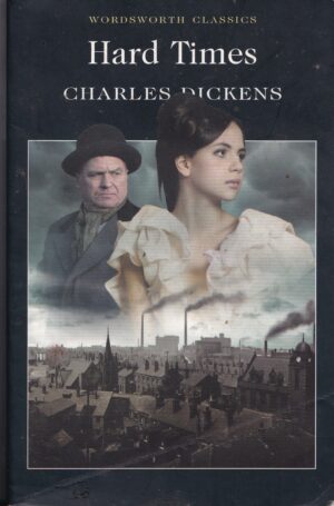 Hard Times (Wordsworth Classics) – Charles Dickens