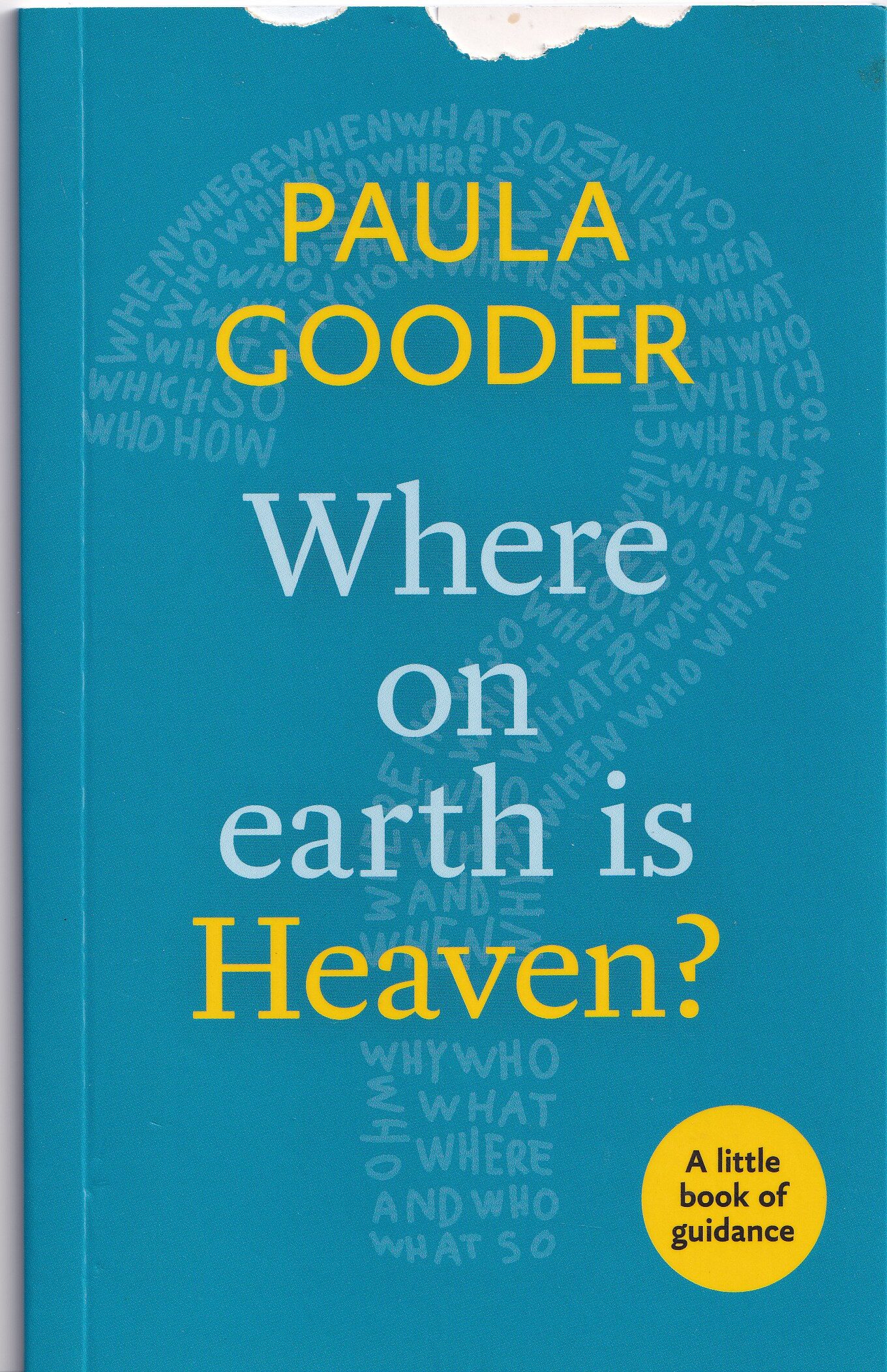 What on Earth Is Heaven? by Paula Gooder