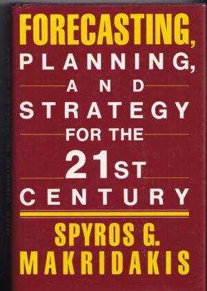 Forecasting, Planning, and Strategy for the 21st Century by Spyros G. Makridakis