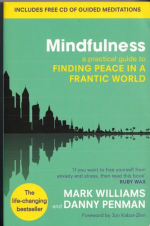 Mindfulness: A Practical Guide to Finding Peace in a Frantic World – Williams & Penman