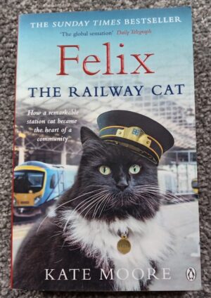 Felix the Railway Cat – Paperback Book by Kate Moore | 2017