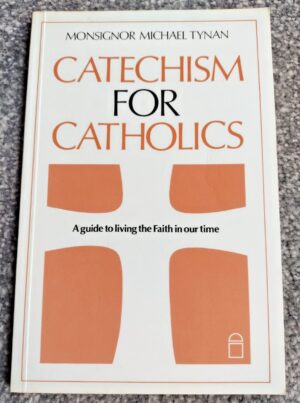 Catechism For Catholics: Paperback Book by Monsignor Michael Tynan
