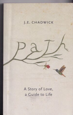 Path A Story of Love, a Guide to Life: Paperback Book by J. E. Chadwick